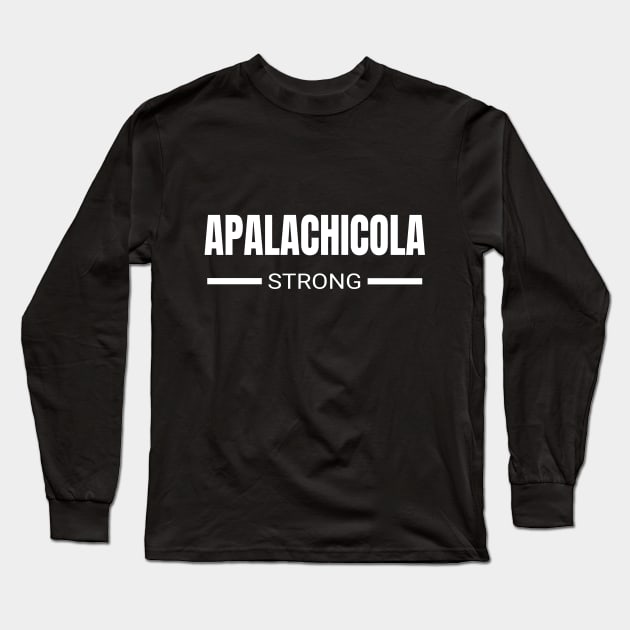 Apalachicola Strong Hurricane Michael Florida Community Support  & Prayer, Strength Long Sleeve T-Shirt by twizzler3b